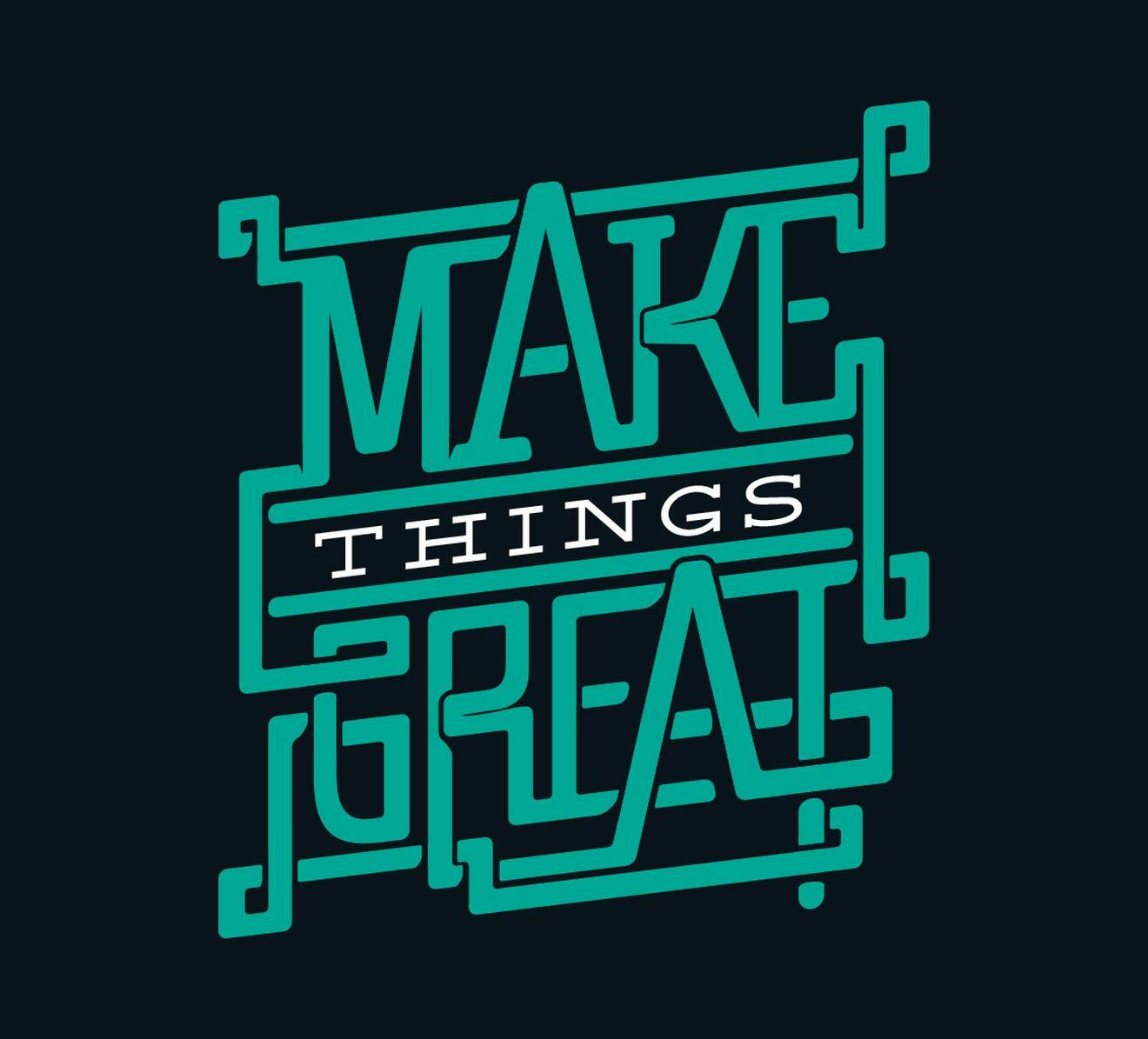 Make Things Great
